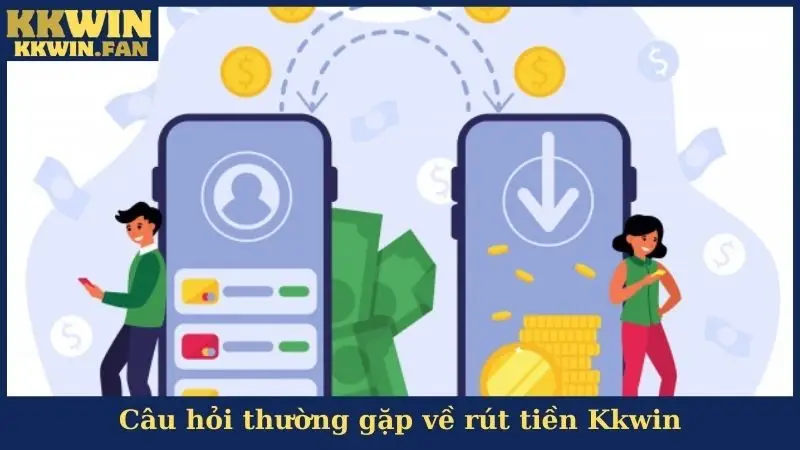 Hướng Dẫn Rút Tiền KKwin An Toàn, Nhanh Chóng 1000%