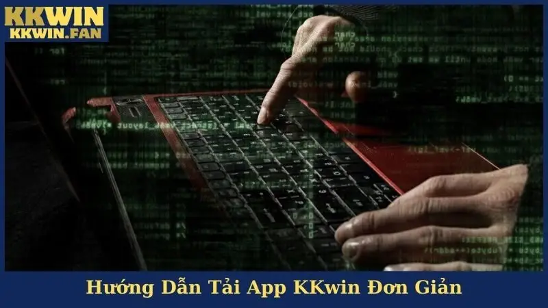 Đăng ký KKwin - Thủ Tục Mở Tài Khoản Cho Người Tham Gia