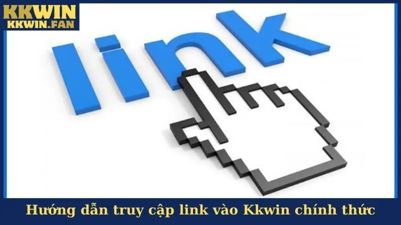 Link Vào Kkwin - Hướng Dẫn Cách Truy Cập An Toàn 100%