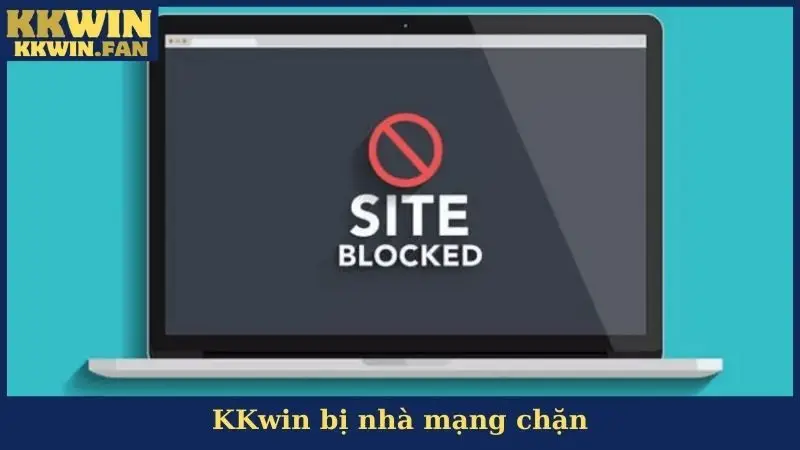 Kkwin Bị Chặn Là Do Đâu? Cách Giải Quyết Nhanh Chóng