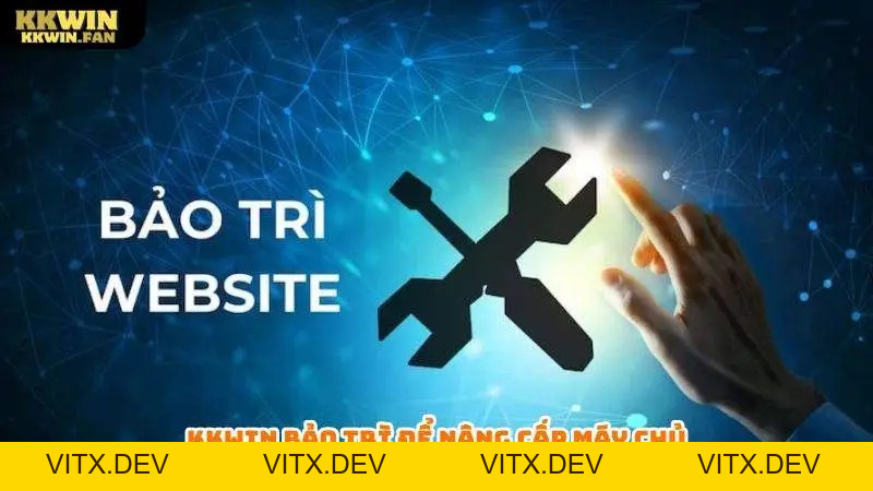 Kkwin Bảo Trì - Hướng Dẫn Cách Xử Lý Chuẩn Dành Cho Tân Binh