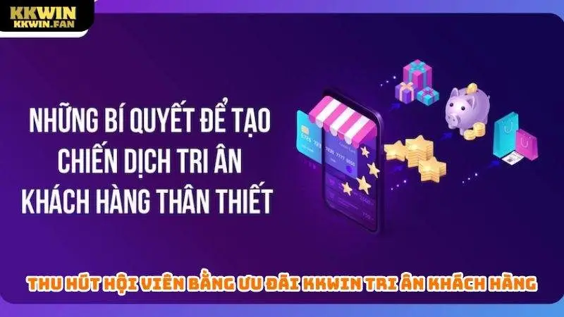 Kkwin Tri Ân Khách Hàng - Khuyến Mãi Ngập Tràn Mỗi Ngày